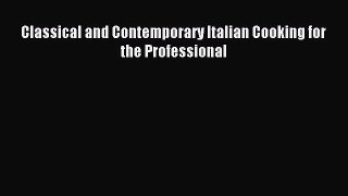 Read Classical and Contemporary Italian Cooking for the Professional Ebook Free