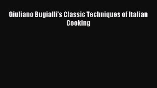 Read Giuliano Bugialli's Classic Techniques of Italian Cooking Ebook Free