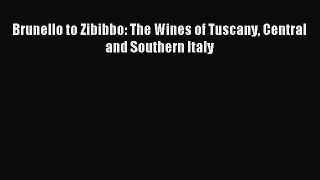 Download Brunello to Zibibbo: The Wines of Tuscany Central and Southern Italy PDF Free