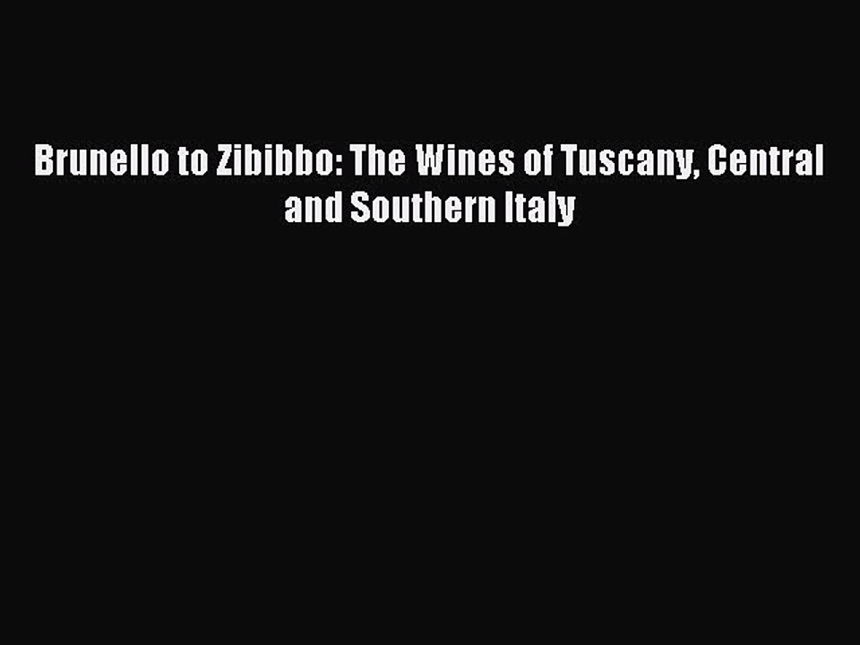 Download Brunello to Zibibbo: The Wines of Tuscany Central and Southern Italy PDF Free