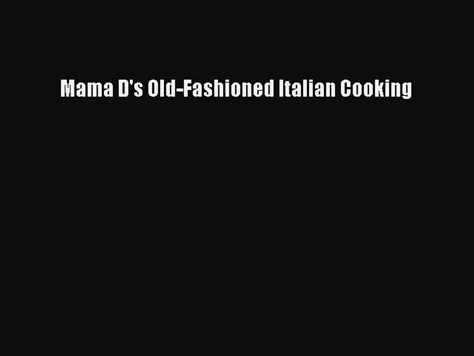 Download Mama D's Old-Fashioned Italian Cooking Ebook Online