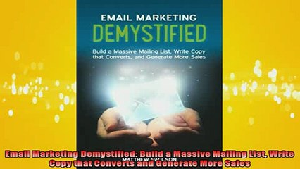 READ book  Email Marketing Demystified Build a Massive Mailing List Write Copy that Converts and Full EBook