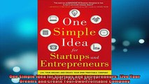 Downlaod Full PDF Free  One Simple Idea for Startups and Entrepreneurs  Live Your Dreams and Create Your Own Full EBook