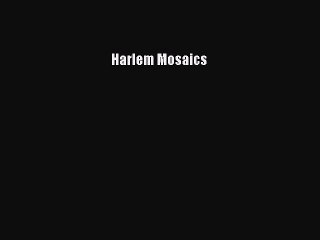 Download Harlem Mosaics  EBook