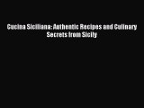 Read Cucina Siciliana: Authentic Recipes and Culinary Secrets from Sicily Ebook Free