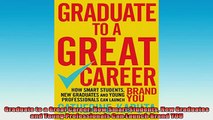 READ book  Graduate to a Great Career How Smart Students New Graduates and Young Professionals Can Free Online