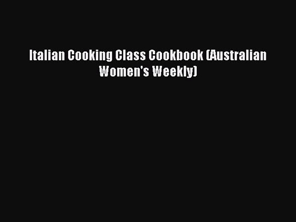 Read Italian Cooking Class Cookbook (Australian Women's Weekly) PDF Free