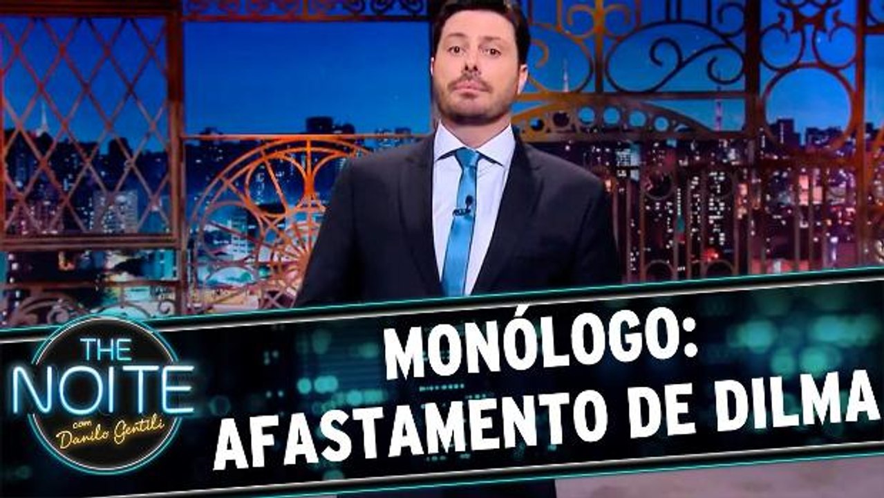 Monólogo: Afastamento de Dilma