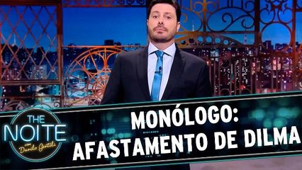 Monólogo: Afastamento de Dilma