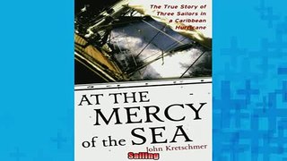 READ book  At the Mercy of the Sea The True Story of Three Sailors in a Caribbean Hurricane Full EBook