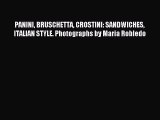 Read PANINI BRUSCHETTA CROSTINI: SANDWICHES ITALIAN STYLE. Photographs by Maria Robledo Ebook