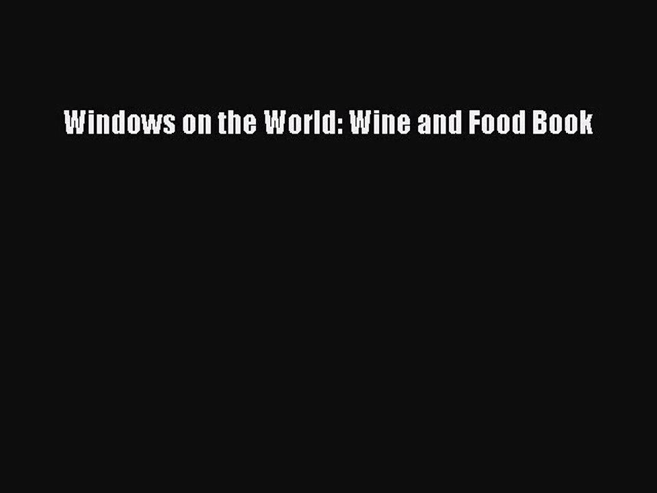 Download Windows on the World: Wine and Food Book Ebook Online