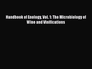 Read Handbook of Enology Vol. 1: The Microbiology of Wine and Vinifications Ebook Free
