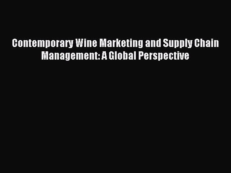 Download Contemporary Wine Marketing and Supply Chain Management: A Global Perspective PDF