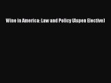 Read Wine in America: Law and Policy (Aspen Elective) PDF Online