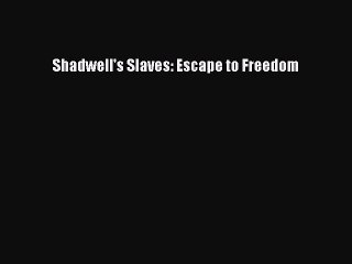 Download Shadwell's Slaves: Escape to Freedom  EBook