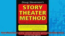 READ book  Doug Stevensons Story Theater Method previously titled Never Be Boring Again Full EBook