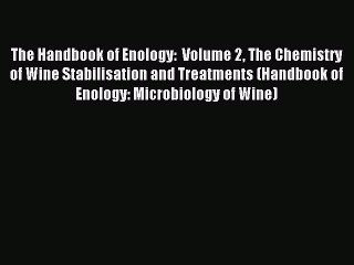 Read The Handbook of Enology:  Volume 2 The Chemistry of Wine Stabilisation and Treatments