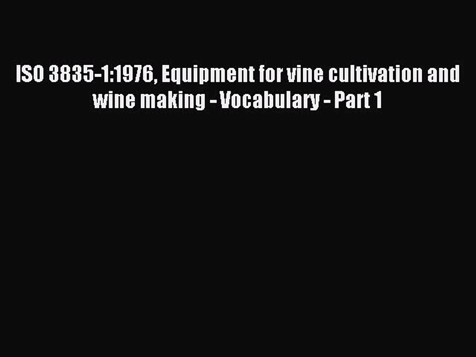 Read ISO 3835-1:1976 Equipment for vine cultivation and wine making - Vocabulary - Part 1 Ebook