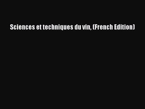 Download Sciences et techniques du vin (French Edition) PDF Online
