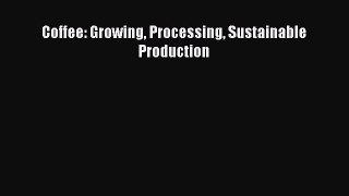 Download Coffee: Growing Processing Sustainable Production PDF Free