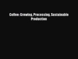 Download Coffee: Growing Processing Sustainable Production PDF Free