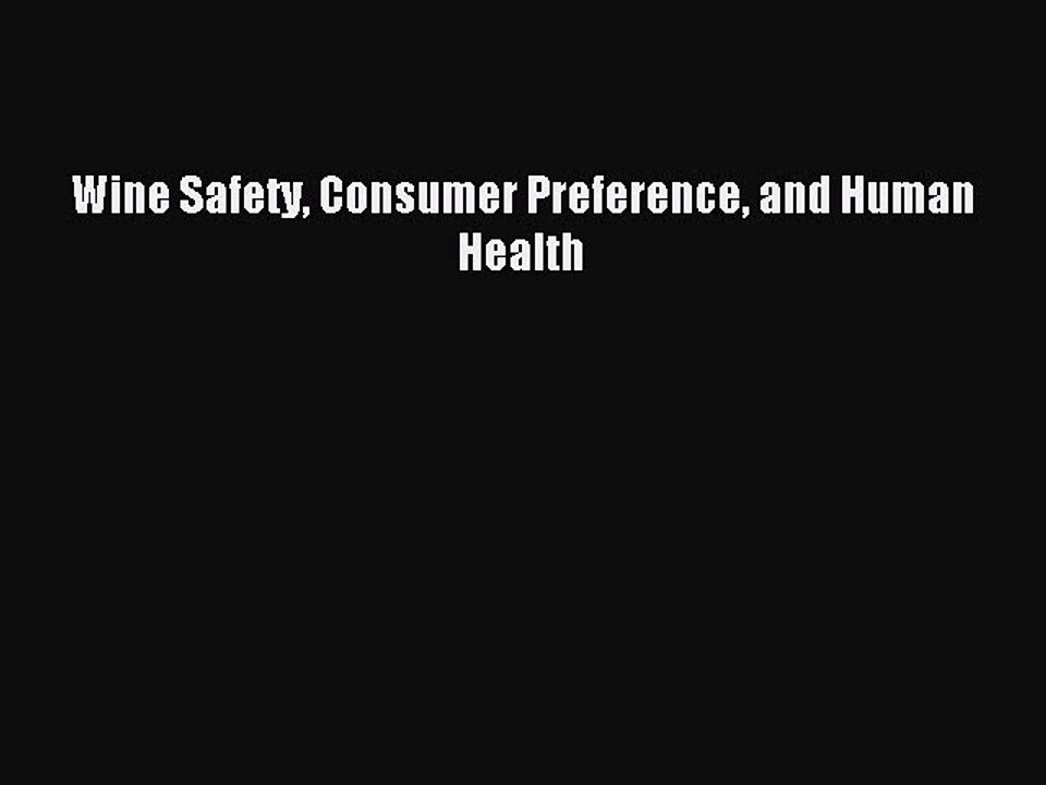 Read Wine Safety Consumer Preference and Human Health Ebook Free