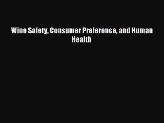 Read Wine Safety Consumer Preference and Human Health Ebook Free
