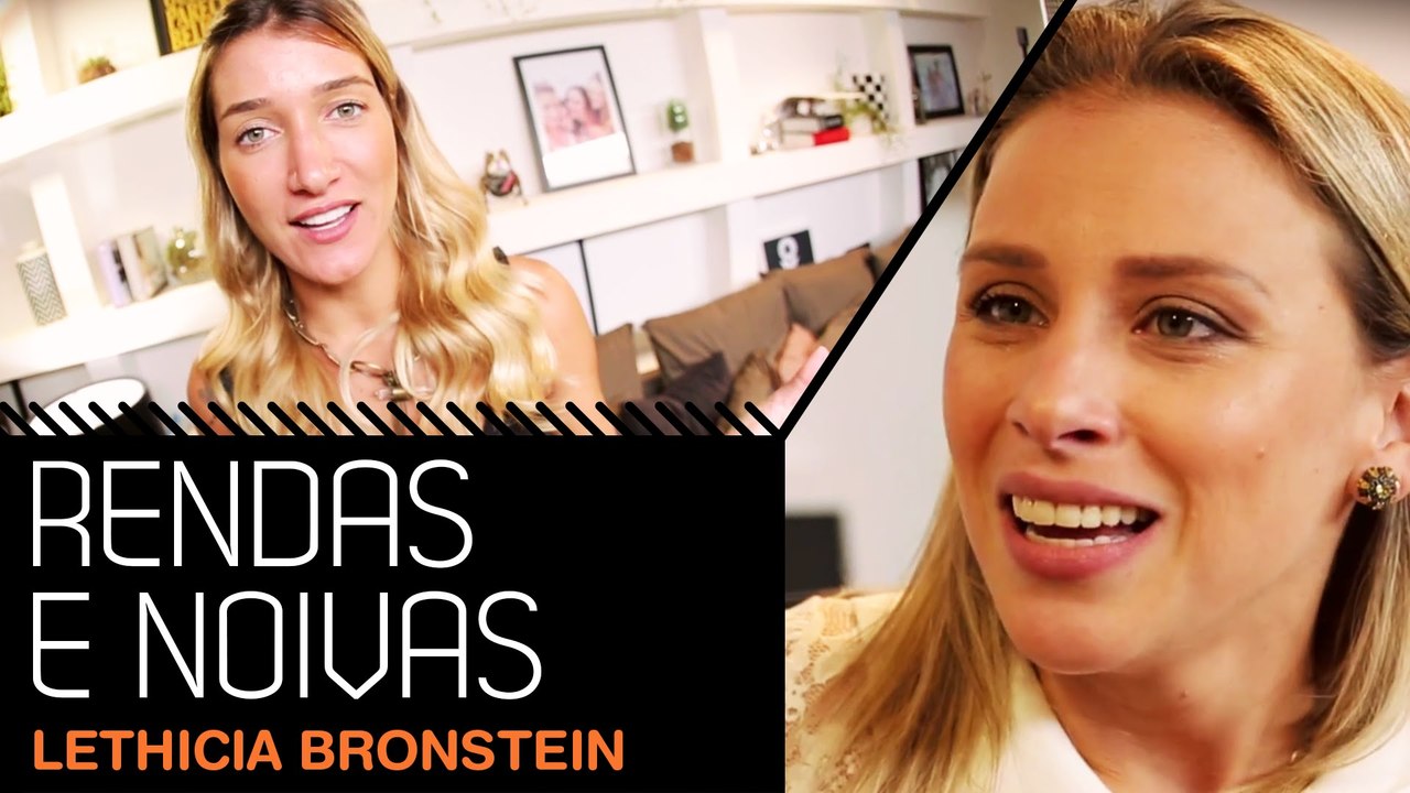 RENDAS E NOIVAS COM A ESTILISTA LETHICIA BRONSTEIN