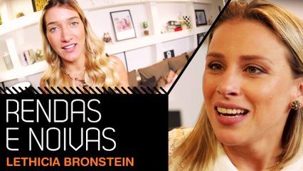 RENDAS E NOIVAS COM A ESTILISTA LETHICIA BRONSTEIN
