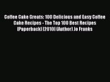 Read Coffee Cake Greats: 100 Delicious and Easy Coffee Cake Recipes - The Top 100 Best Recipes