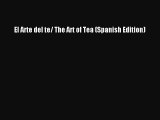 Download El Arte del te/ The Art of Tea (Spanish Edition) Ebook Online