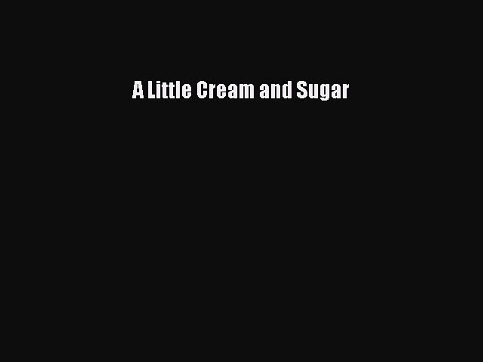 Read A Little Cream and Sugar Ebook Free