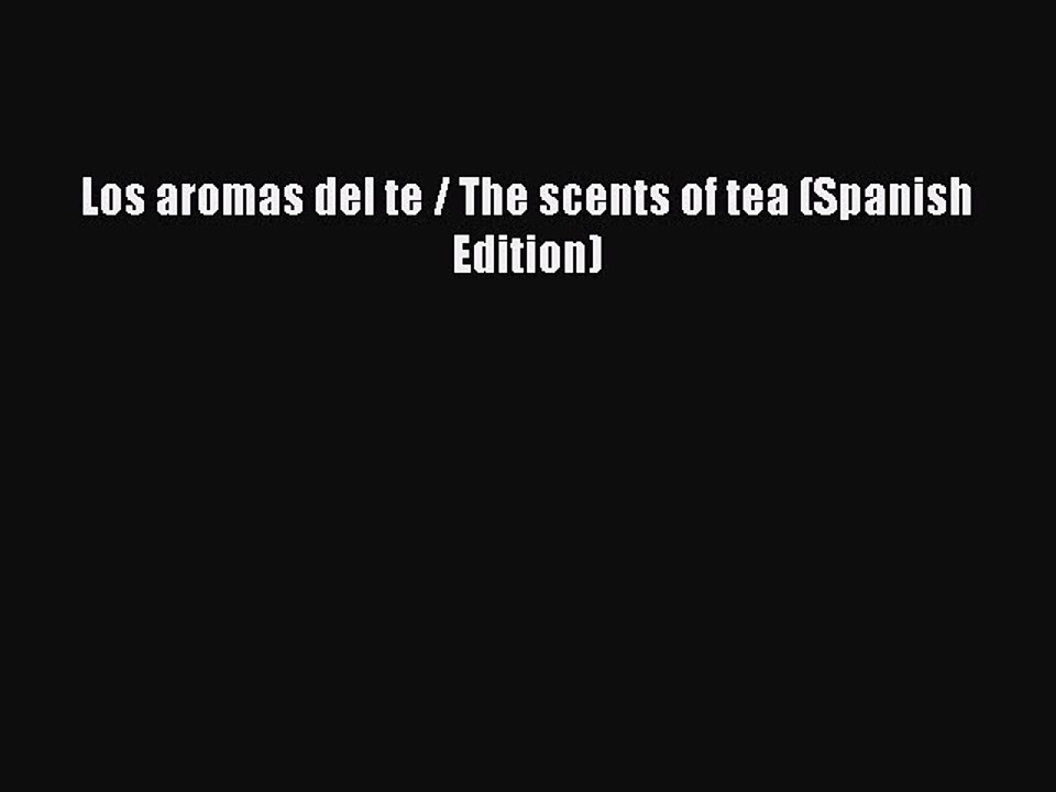Read Los aromas del te / The scents of tea (Spanish Edition) Ebook Free