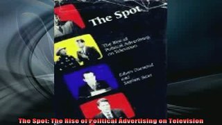 READ book  The Spot The Rise of Political Advertising on Television Full Free