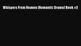 Download Whispers From Heaven (Romantic Drama) Book #2  Read Online