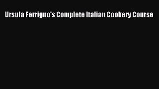 Read Ursula Ferrigno's Complete Italian Cookery Course PDF Free
