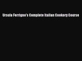 Read Ursula Ferrigno's Complete Italian Cookery Course PDF Free