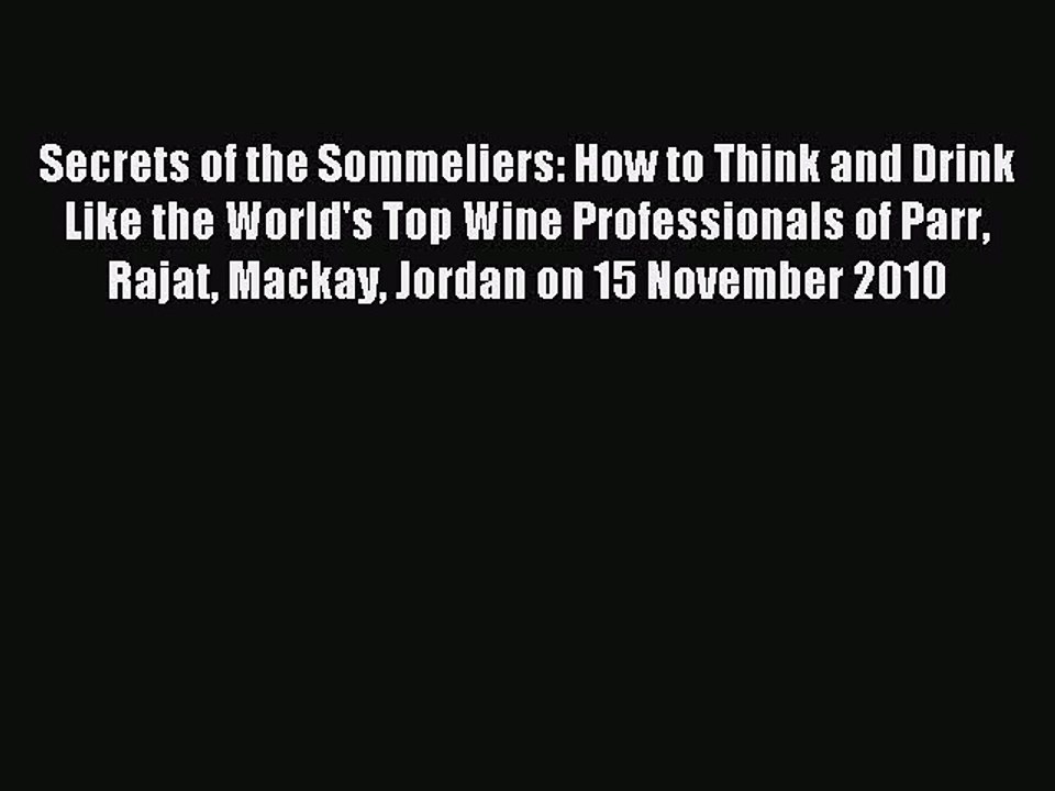 Read Secrets of the Sommeliers: How to Think and Drink Like the World's Top Wine Professionals