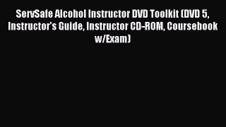 Read ServSafe Alcohol Instructor DVD Toolkit (DVD 5 Instructor's Guide Instructor CD-ROM Coursebook