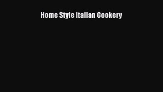 Read Home Style Italian Cookery Ebook Free