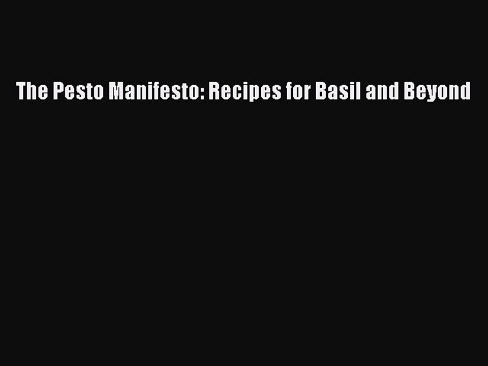 Read The Pesto Manifesto: Recipes for Basil and Beyond Ebook Free