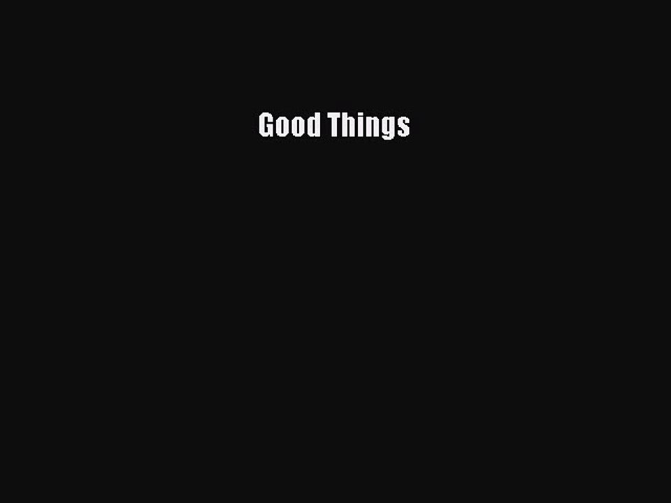 Read Good Things Ebook Free