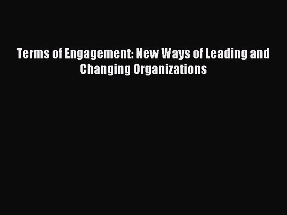 Download Terms of Engagement: New Ways of Leading and Changing Organizations  Read Online