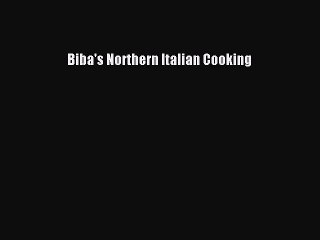 Read Biba's Northern Italian Cooking PDF Online