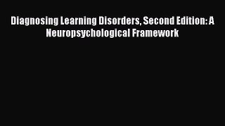 Read Diagnosing Learning Disorders Second Edition: A Neuropsychological Framework Ebook Free