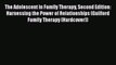Download The Adolescent in Family Therapy Second Edition: Harnessing the Power of Relationships