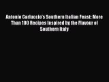 Download Antonio Carluccio's Southern Italian Feast: More Than 100 Recipes Inspired by the