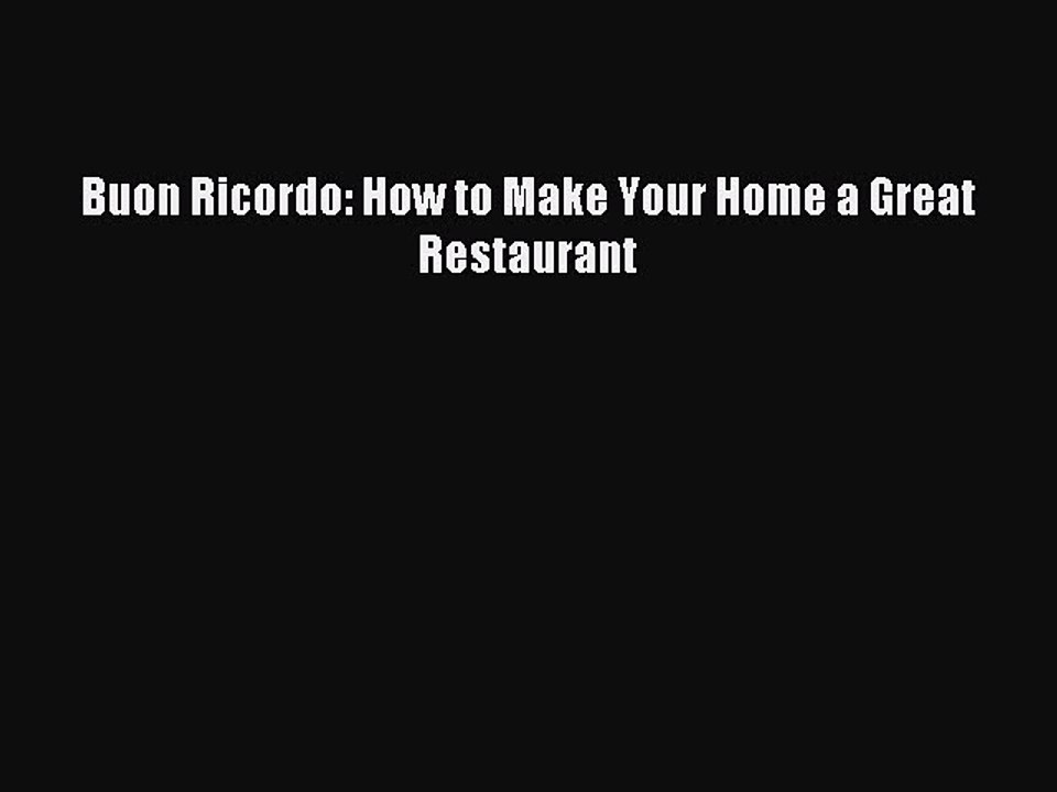 Read Buon Ricordo: How to Make Your Home a Great Restaurant Ebook Free
