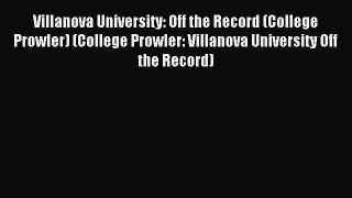 Read Villanova University: Off the Record (College Prowler) (College Prowler: Villanova University